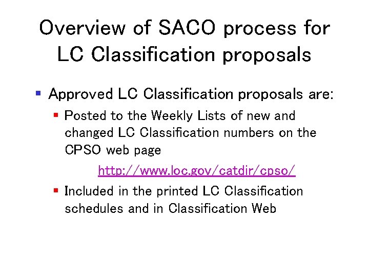 Overview of SACO process for LC Classification proposals § Approved LC Classification proposals are: