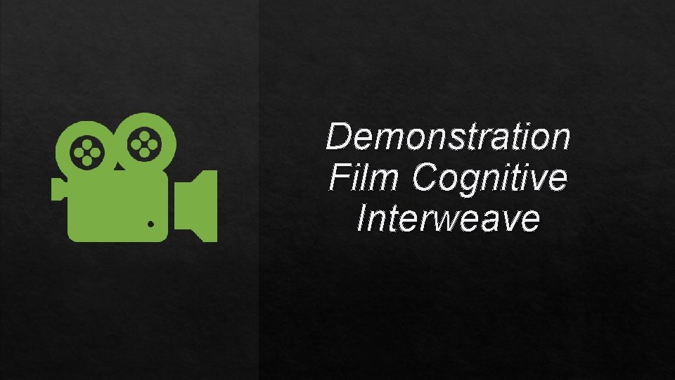 Demonstration Film Cognitive Interweave 