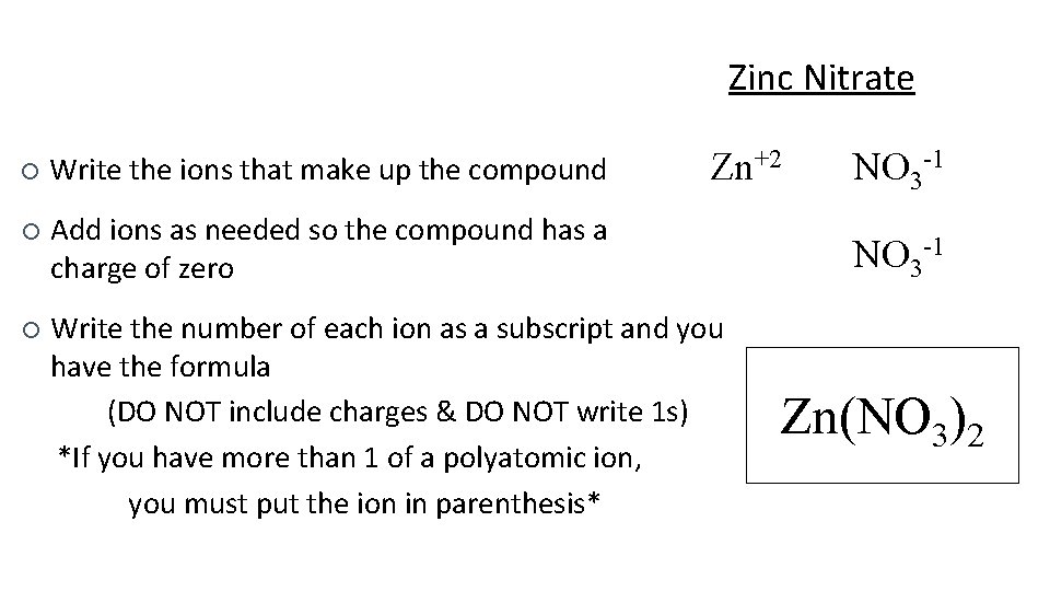 Zinc Nitrate Zn+2 ¡ Write the ions that make up the compound ¡ Add