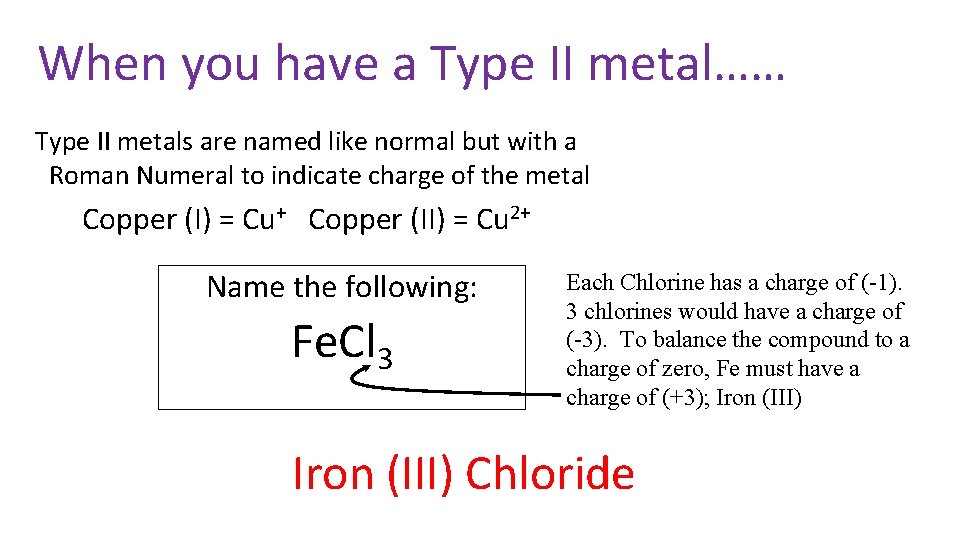 When you have a Type II metal…… Type II metals are named like normal