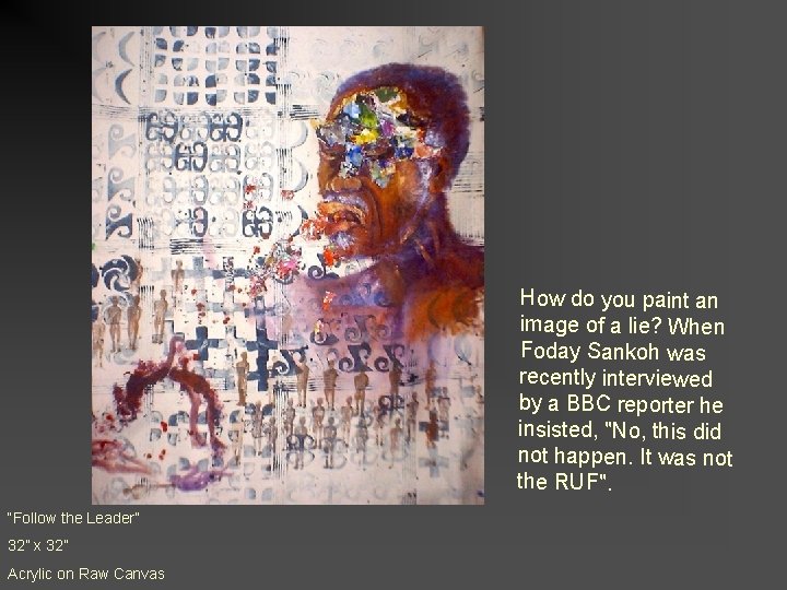 How do you paint an image of a lie? When Foday Sankoh was recently