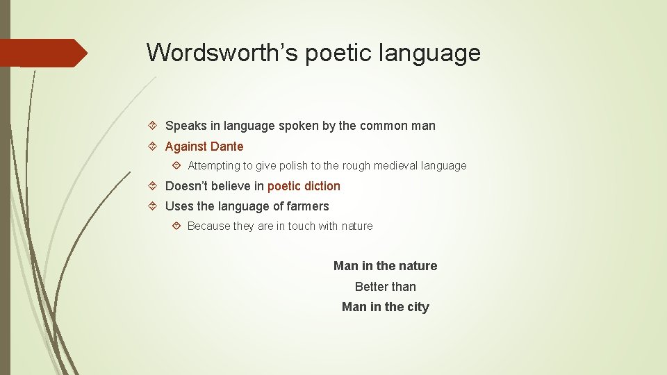 Wordsworth’s poetic language Speaks in language spoken by the common man Against Dante Attempting