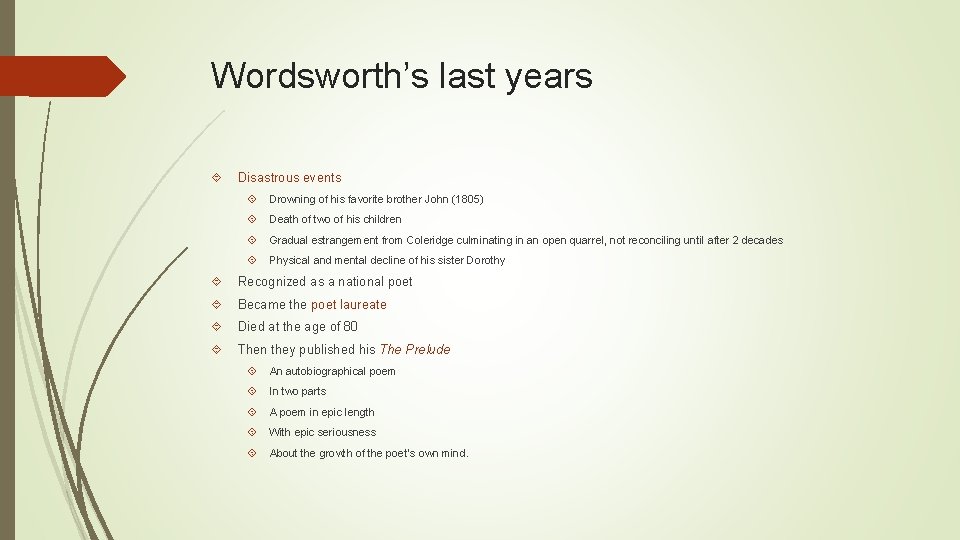 Wordsworth’s last years Disastrous events Drowning of his favorite brother John (1805) Death of