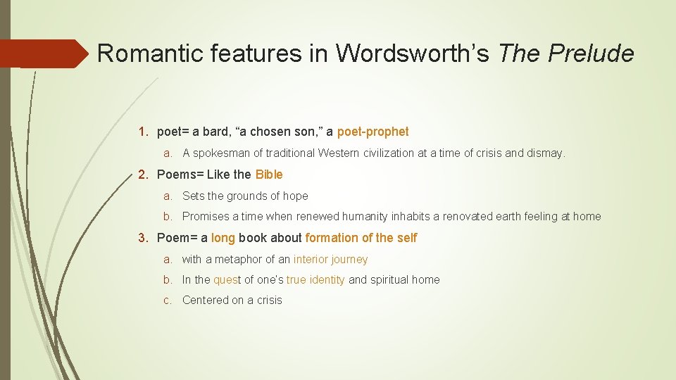 Romantic features in Wordsworth’s The Prelude 1. poet= a bard, “a chosen son, ”