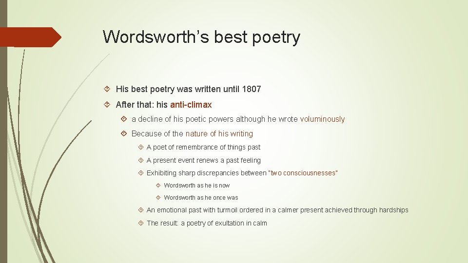 Wordsworth’s best poetry His best poetry was written until 1807 After that: his anti-climax