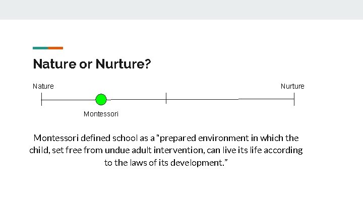 Nature or Nurture? Nurture Nature Montessori defined school as a “prepared environment in which