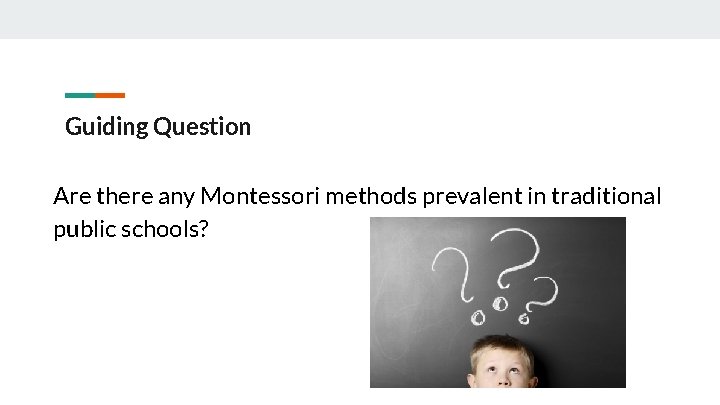 Guiding Question Are there any Montessori methods prevalent in traditional public schools? 