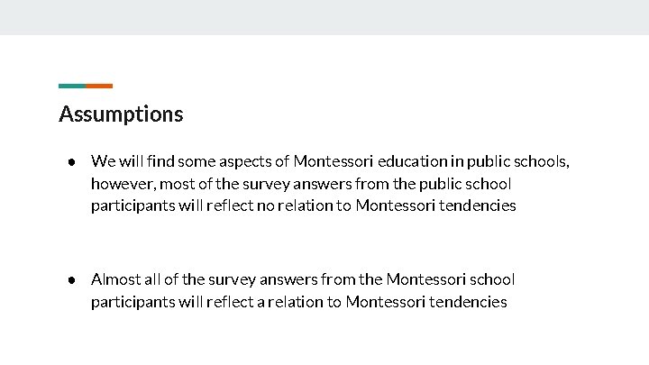 Assumptions ● We will find some aspects of Montessori education in public schools, however,