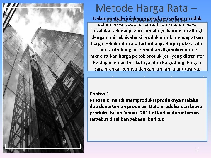Metode Harga Rata – Dalam metode ini, harga pokok persediaan produk Rata Tertimbang dalam