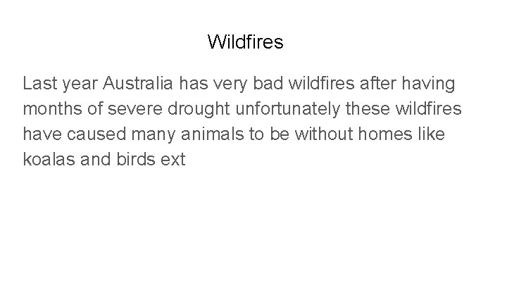 Wildfires Last year Australia has very bad wildfires after having months of severe drought
