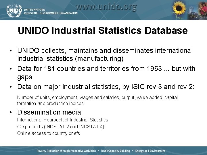 UNIDO Industrial Statistics Database • UNIDO collects, maintains and disseminates international industrial statistics (manufacturing)