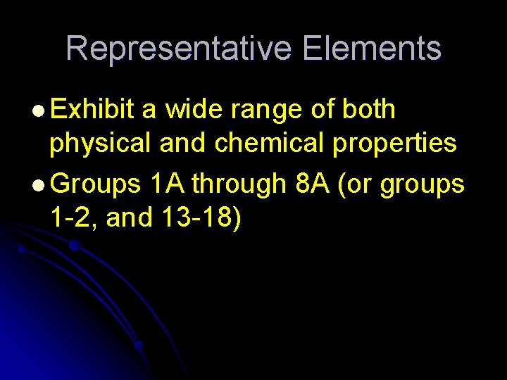Representative Elements l Exhibit a wide range of both physical and chemical properties l