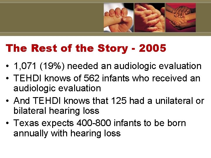 The Rest of the Story - 2005 • 1, 071 (19%) needed an audiologic