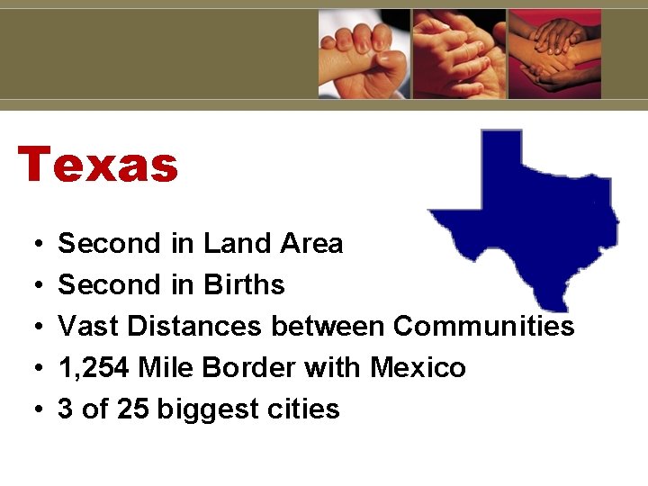 Texas • • • Second in Land Area Second in Births Vast Distances between