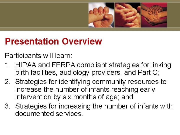 Presentation Overview Participants will learn: 1. HIPAA and FERPA compliant strategies for linking birth