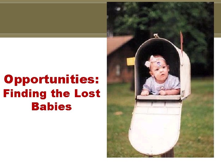 Opportunities: Finding the Lost Babies 