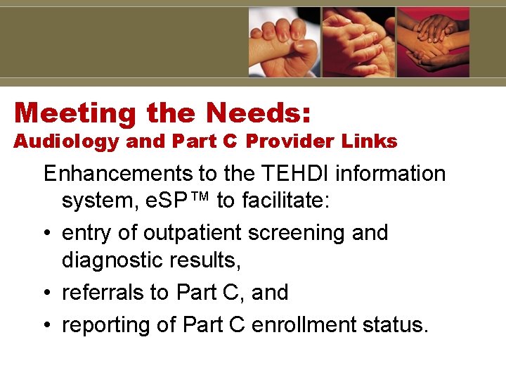Meeting the Needs: Audiology and Part C Provider Links Enhancements to the TEHDI information