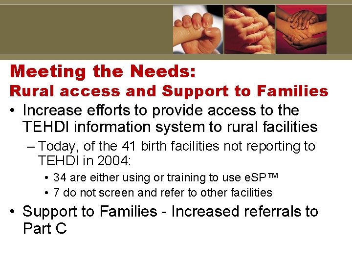 Meeting the Needs: Rural access and Support to Families • Increase efforts to provide