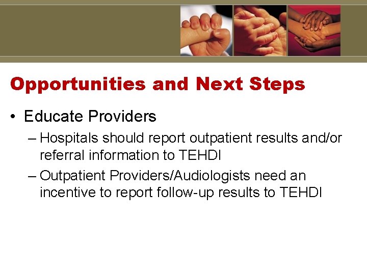 Opportunities and Next Steps • Educate Providers – Hospitals should report outpatient results and/or