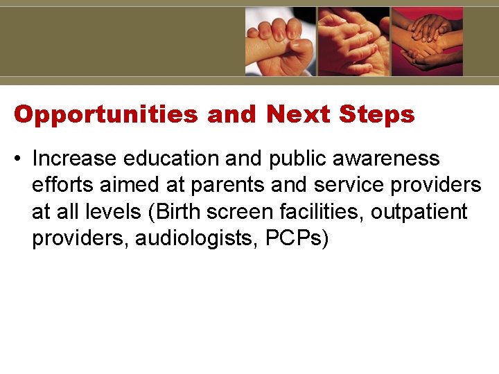 Opportunities and Next Steps • Increase education and public awareness efforts aimed at parents