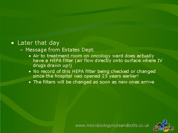  • Later that day – Message from Estates Dept. • Air to treatment