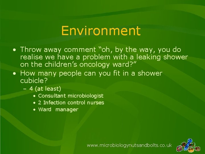 Environment • Throw away comment “oh, by the way, you do realise we have