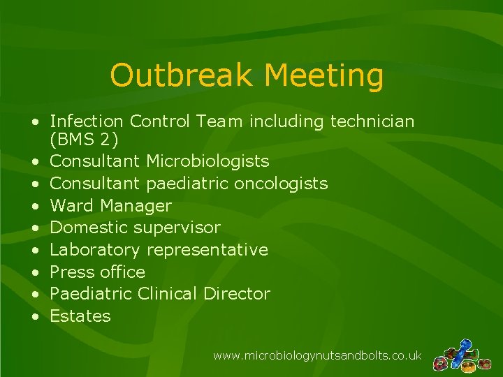 Outbreak Meeting • Infection Control Team including technician (BMS 2) • Consultant Microbiologists •