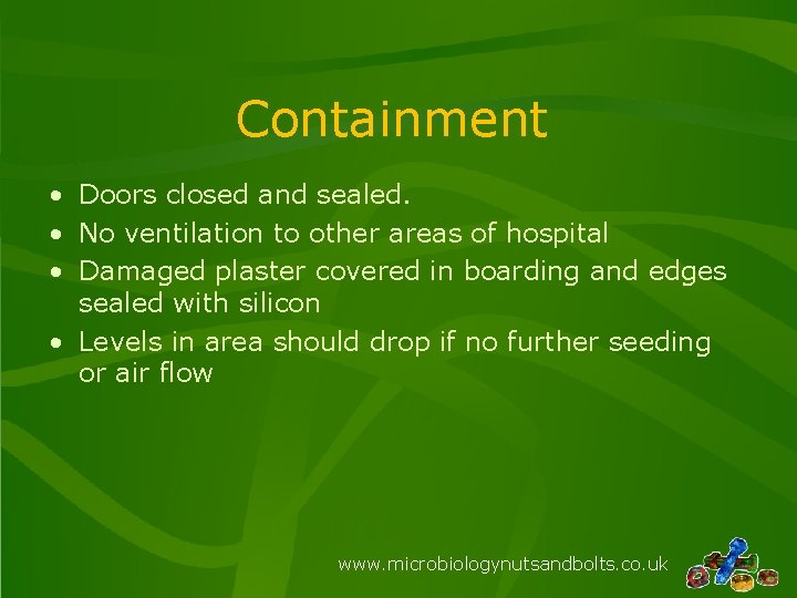 Containment • Doors closed and sealed. • No ventilation to other areas of hospital