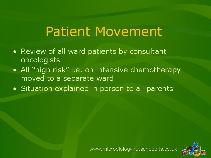 Patient Movement • Review of all ward patients by consultant oncologists • All “high