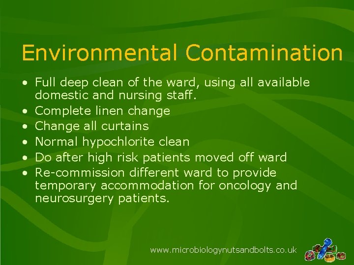 Environmental Contamination • Full deep clean of the ward, using all available domestic and