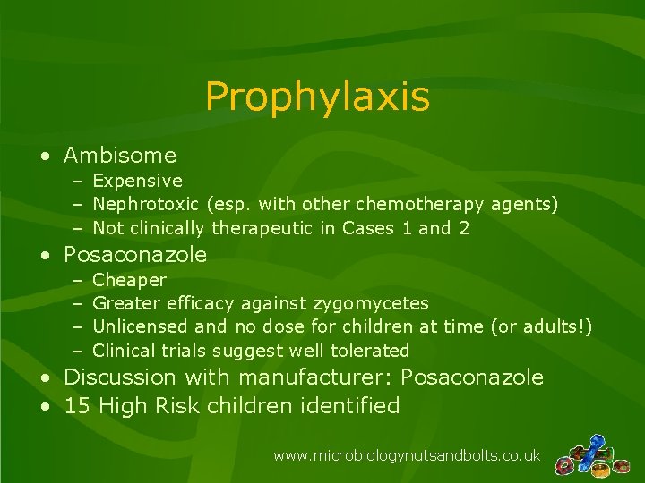 Prophylaxis • Ambisome – Expensive – Nephrotoxic (esp. with other chemotherapy agents) – Not