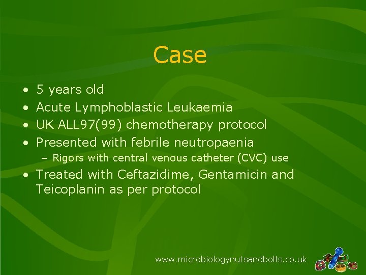 Case • • 5 years old Acute Lymphoblastic Leukaemia UK ALL 97(99) chemotherapy protocol