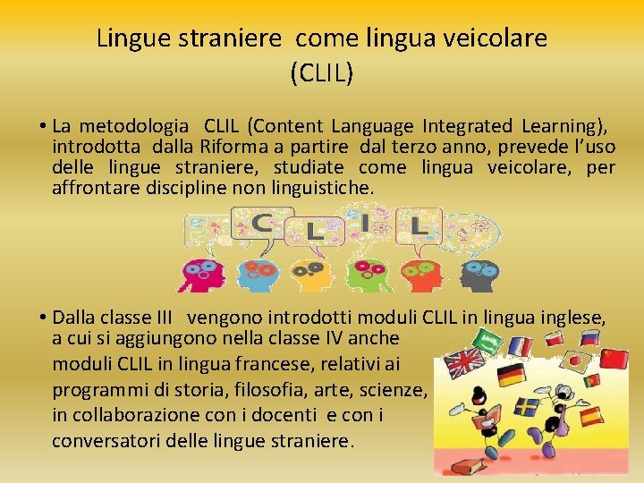 Lingue straniere come lingua veicolare (CLIL) • La metodologia CLIL (Content Language Integrated Learning),