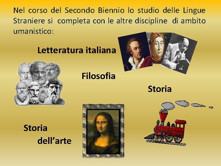 Nel corso del Secondo Biennio lo studio delle Lingue Straniere si completa con le