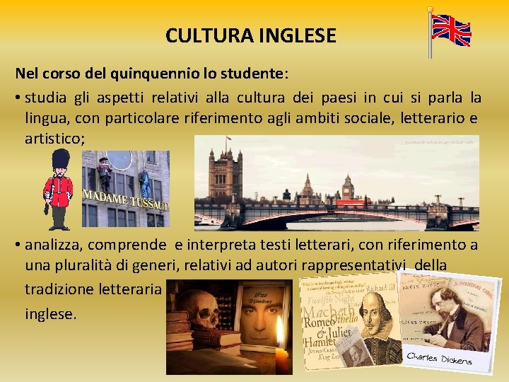 CULTURA INGLESE Nel corso del quinquennio lo studente: • studia gli aspetti relativi alla