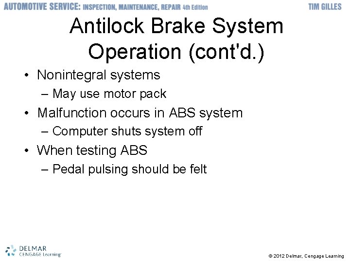Antilock Brake System Operation (cont'd. ) • Nonintegral systems – May use motor pack