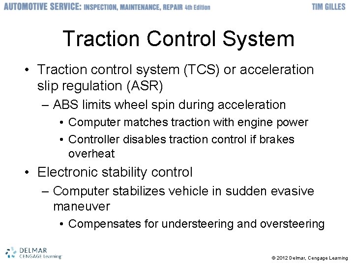 Traction Control System • Traction control system (TCS) or acceleration slip regulation (ASR) –