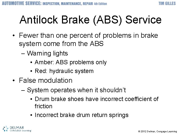 Antilock Brake (ABS) Service • Fewer than one percent of problems in brake system