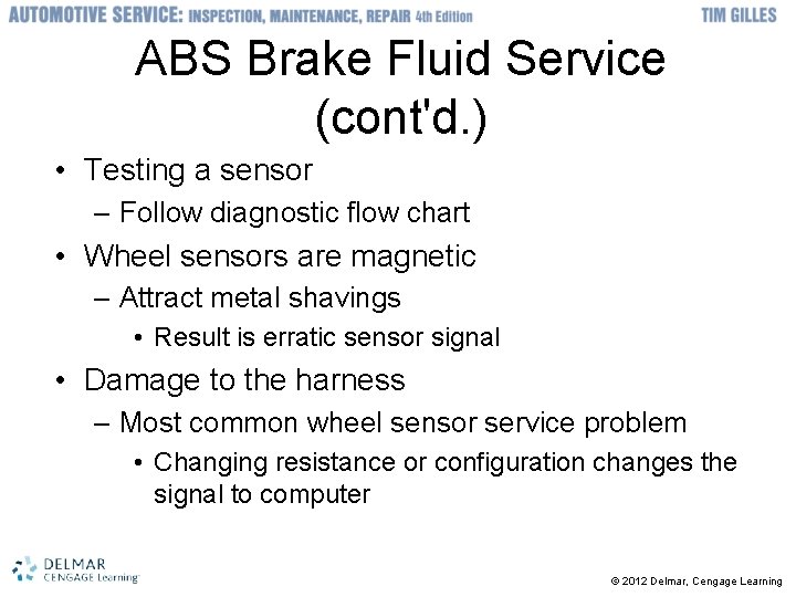 ABS Brake Fluid Service (cont'd. ) • Testing a sensor – Follow diagnostic flow