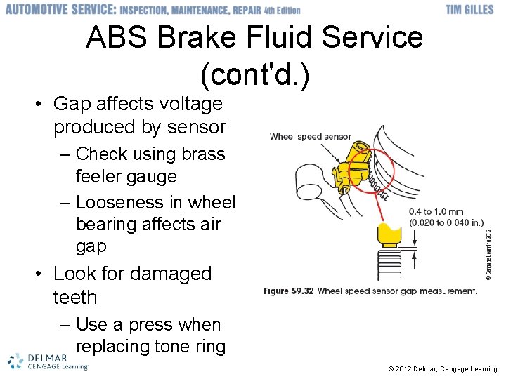 ABS Brake Fluid Service (cont'd. ) • Gap affects voltage produced by sensor –