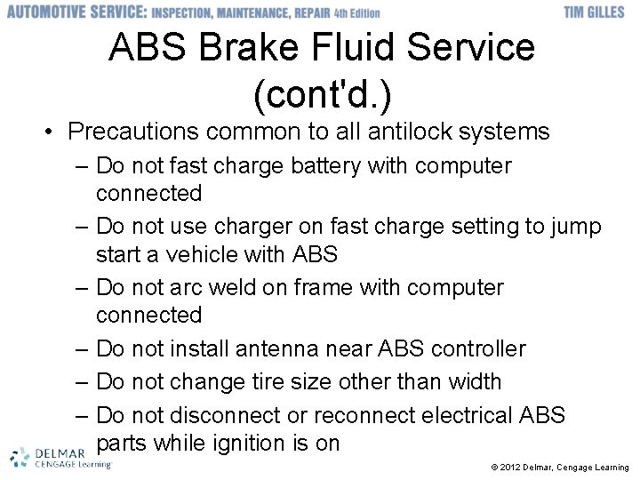 ABS Brake Fluid Service (cont'd. ) • Precautions common to all antilock systems –