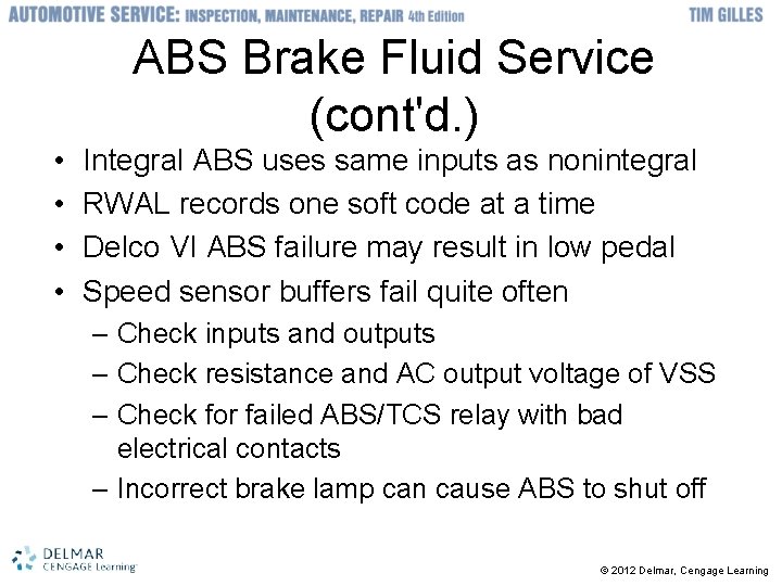ABS Brake Fluid Service (cont'd. ) • • Integral ABS uses same inputs as