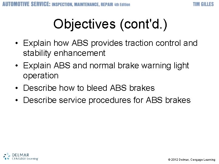 Objectives (cont'd. ) • Explain how ABS provides traction control and stability enhancement •