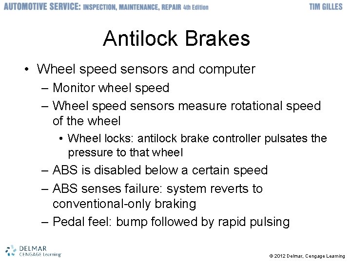Antilock Brakes • Wheel speed sensors and computer – Monitor wheel speed – Wheel