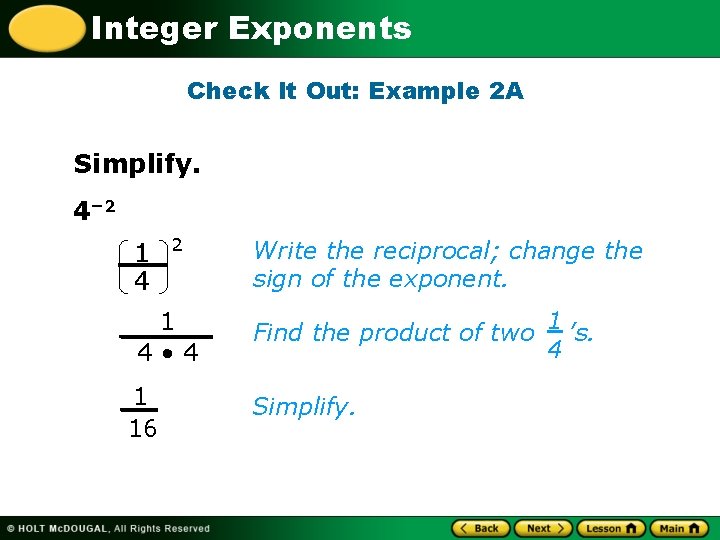 Integer Exponents Check It Out: Example 2 A Simplify. 4– 2 1 4 •