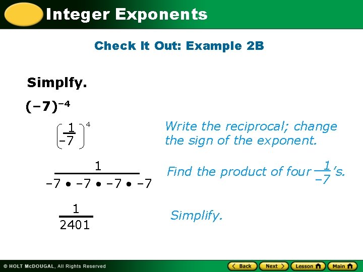 Integer Exponents Check It Out: Example 2 B Simplfy. (– 7)– 4 1 –