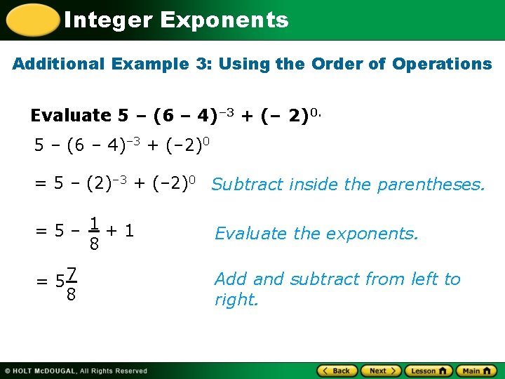 Integer Exponents Additional Example 3: Using the Order of Operations Evaluate 5 – (6