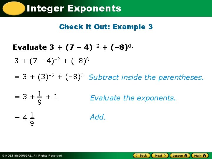 Integer Exponents Check It Out: Example 3 Evaluate 3 + (7 – 4)– 2