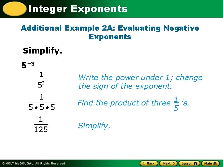 Integer Exponents Additional Example 2 A: Evaluating Negative Exponents Simplify. 5– 3 Write the