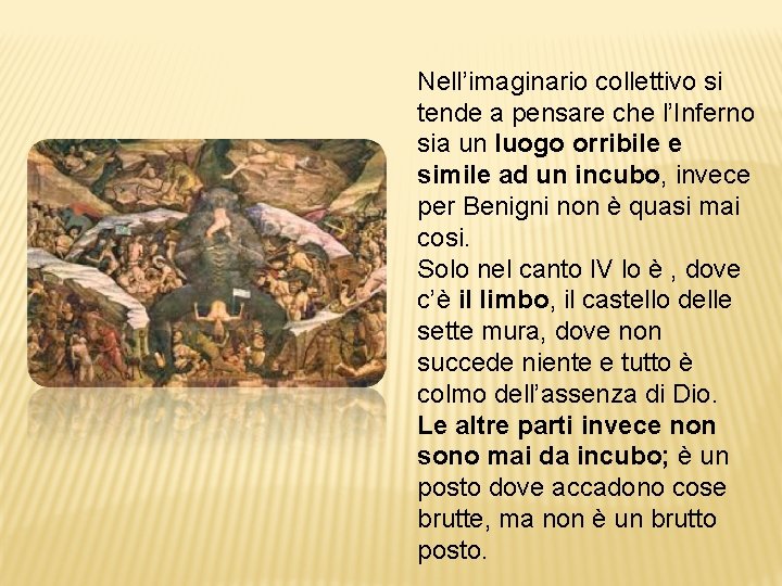 Nell’imaginario collettivo si tende a pensare che l’Inferno sia un luogo orribile e simile